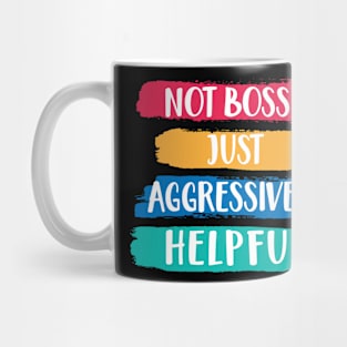 Funny Not Bossy Aggressively Helpful for Boss Entrepreneur Mug